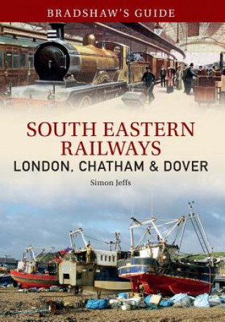 Kniha Bradshaw's Guide South East Railways Simon Jeffs