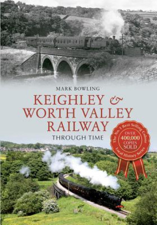 Kniha Keighley & Worth Valley Railway Through Time Mark Bowling