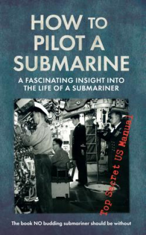Kniha How to Pilot a Submarine US Navy