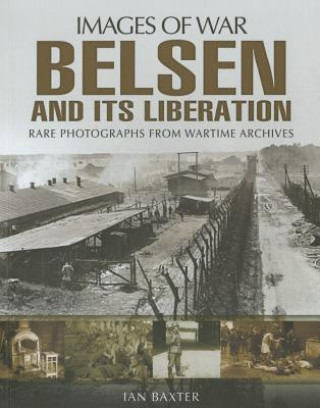 Carte Belsen and its Liberation Ian Baxter