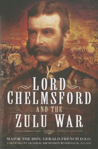 Książka Lord Chelmsford and the Zulu War The Hon. Gerald French D.S.O.