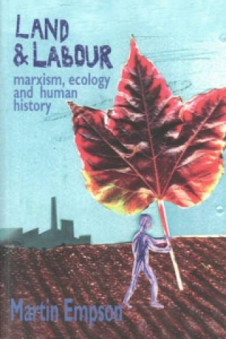 Kniha Land And Labour: Marxism, Ecology And Human History Martin Empson