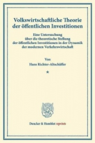 Könyv Volkswirtschaftliche Theorie der öffentlichen Investitionen. Hans Richter-Altschäffer