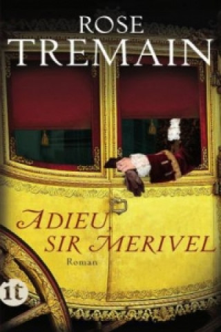 Buch Adieu, Sir Merivel Rose Tremain