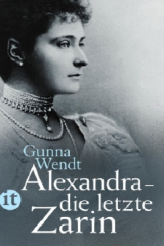 Kniha Alexandra - die letzte Zarin Gunna Wendt