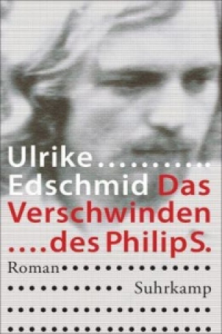 Livre Das Verschwinden des Philip S. Ulrike Edschmid