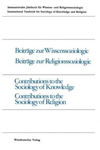 Książka Beitrage Zur Wissenssoziologie, Beitrage Zur Religionssoziologie / Contributions to the Sociology of Knowledge Contributions to the Sociology of Relig 