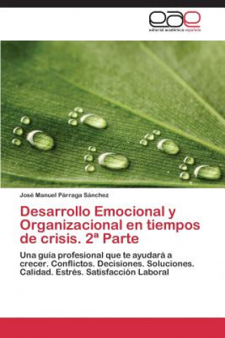 Kniha Desarrollo Emocional y Organizacional en tiempos de crisis. 2a Parte José Manuel Párraga Sánchez