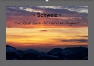 Kalendář/Diář Schweiz - Eine Reise durch die idyllische Bergwelt (Wandkalender immerwährend DIN A2 quer) Sandra Schänzer