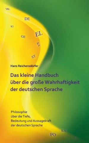 Könyv kleine Handbuch uber die grosse Wahrhaftigkeit der deutschen Sprache Hans Reichensdörfer