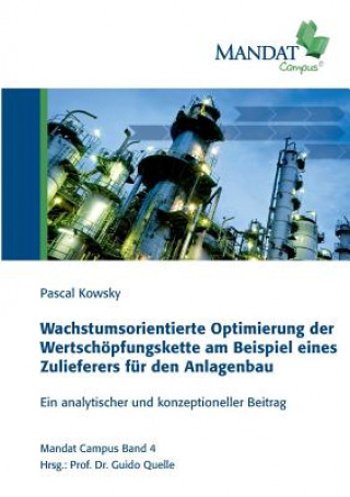 Książka Wachstumsorientierte Optimierung der Wertschoepfungskette am Beispiel eines Zulieferers fur den Anlagenbau Pascal Kowsky