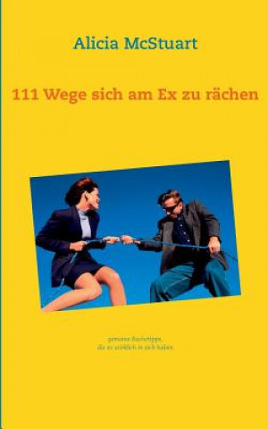 Βιβλίο 111 Wege sich am Ex zu rachen Alicia McStuart