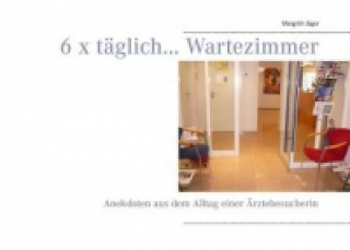 Könyv 6 x täglich... Wartezimmer Margrith Jäger