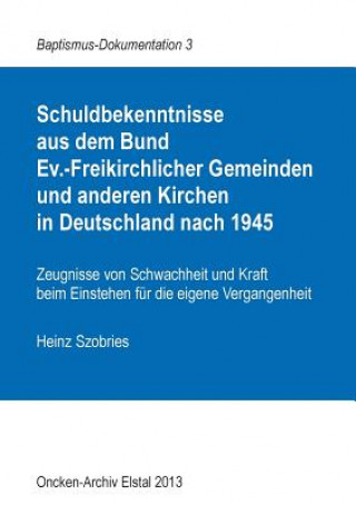 Carte Schuldbekenntnisse aus dem Bund Ev.-Freikirchlicher Gemeinden und anderen Kirchen in Deutschland nach 1945 Heinz Szobries