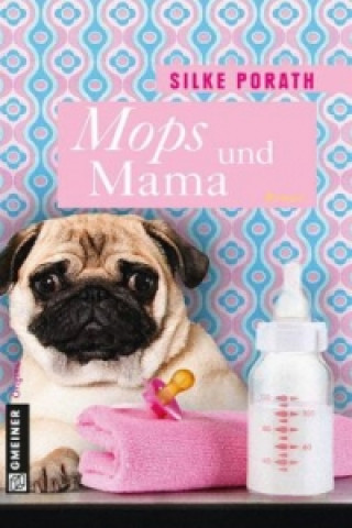Kniha Mops und Mama Silke Porath