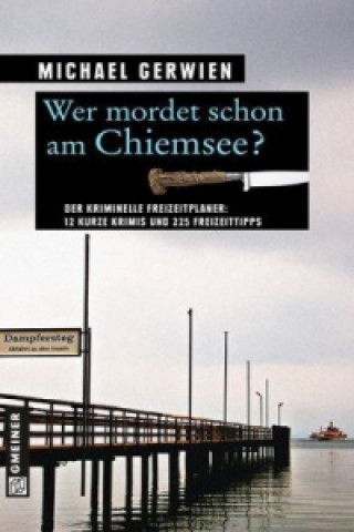 Kniha Wer mordet schon am Chiemsee? Michael Gerwien