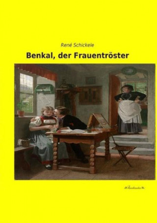 Kniha Benkal, der Frauentröster René Schickele