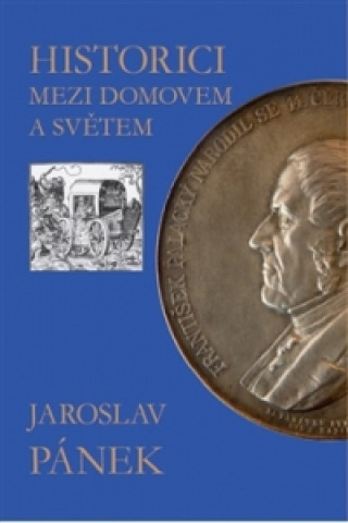 Buch Historici mezi domovem a světem Jaroslav Pánek