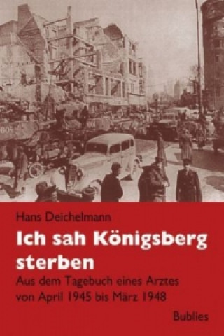 Kniha Ich sah Königsberg sterben Hans Deichelmann