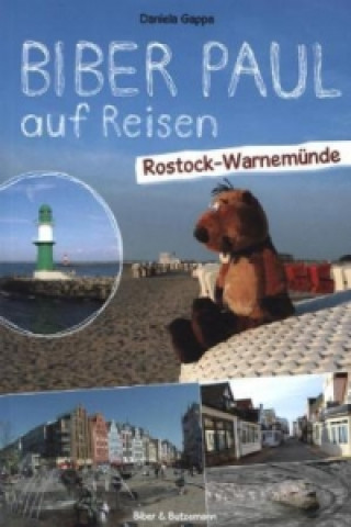 Książka Biber Paul auf Reisen: Rostock-Warnemünde Daniela Gappa