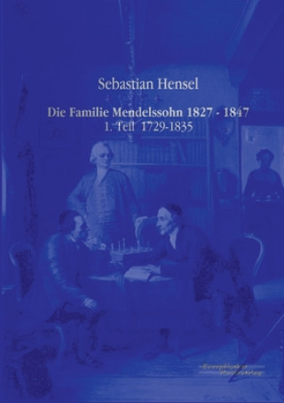 Carte Familie Mendelssohn 1827 - 1847 Sebastian Hensel