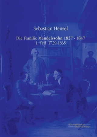 Książka Familie Mendelssohn 1827 - 1847 Sebastian Hensel