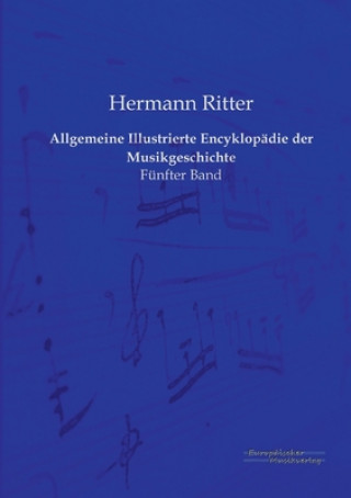 Kniha Allgemeine Illustrierte Encyklopadie der Musikgeschichte Hermann Ritter