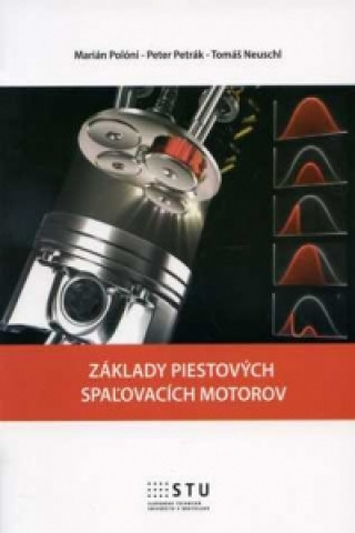 Kniha Základy piestových spaľovacích motorov Peter Petrák