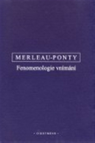 Kniha Fenomenologie vnímání Maurice Merleau-Ponty