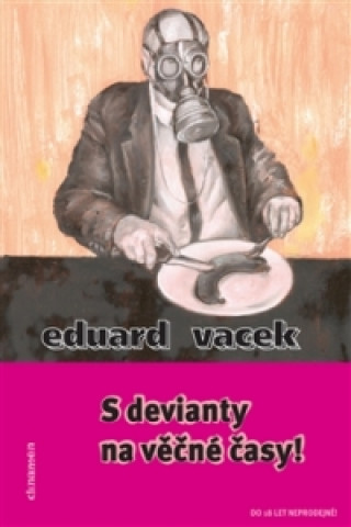 Kniha S devianty na věčné časy! Eduard Vacek