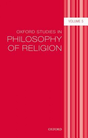 Kniha Oxford Studies in Philosophy of Religion Volume 5 Jonathan Kvanvig