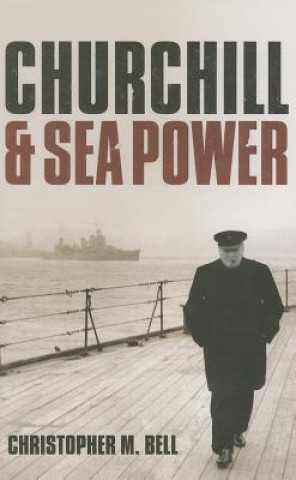 Carte Churchill and Sea Power Christopher M Bell