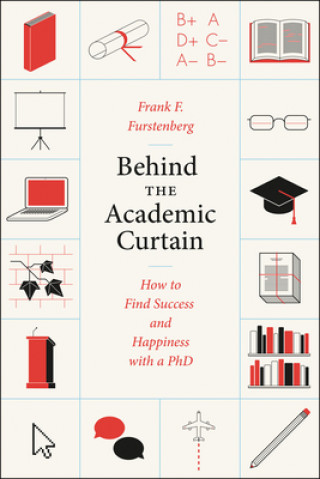 Книга Behind the Academic Curtain Frank F Furstenberg