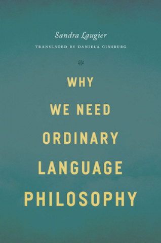 Carte Why We Need Ordinary Language Philosophy Sandra Laugier