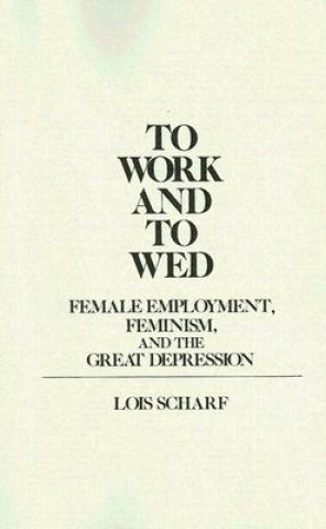 Book To Work and To Wed Lois Scharf