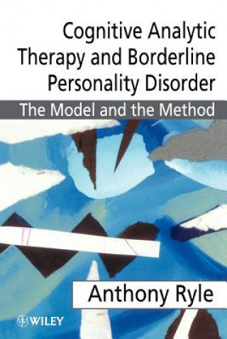 Kniha Cognitive Analytic Therapy & Borderline Personality Disorder - The Model & the Method Anthony Ryle