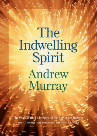 Carte Indwelling Spirit - The Work of the Holy Spirit in the Life of the Believer Andrew Murray