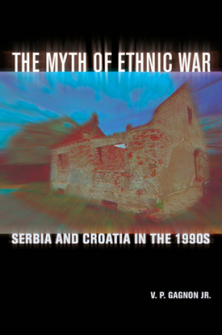 Buch Myth of Ethnic War V P Gagnon