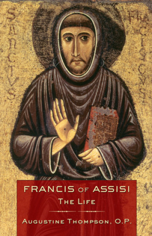 Könyv Francis of Assisi Augustine O P Thompson