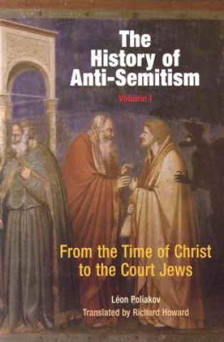 Kniha History of Anti-Semitism, Volume 1 Leon Poliakov