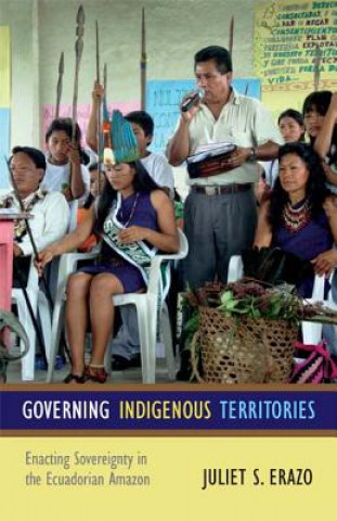 Kniha Governing Indigenous Territories Juliet S Erazo