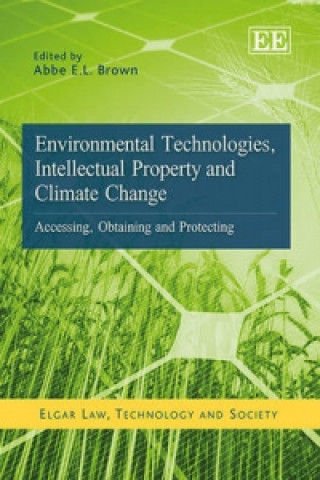 Könyv Environmental Technologies, Intellectual Propert - Accessing, Obtaining and Protecting Abbe E L Brown