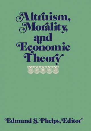 Knjiga Altruism, Morality and Economic Theory Edmund S Phelps
