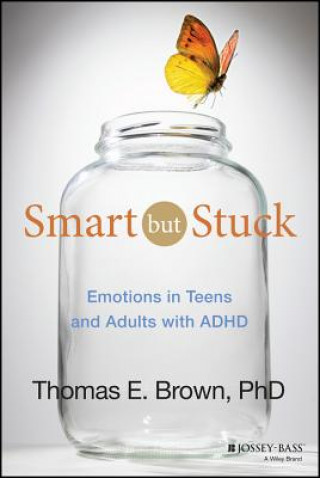 Kniha Smart But Stuck - Emotions in Teens and Adults with ADHD T E Brown