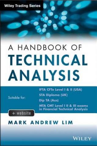 Carte Handbook of Technical Analysis + Testbank - The Practitioner's Comprehensive Guide to Technical Analysis Mark &rew Lim