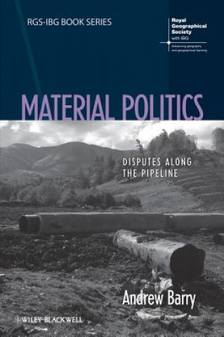 Carte Material Politics - Disputes Along the Pipeline Andrew Barry