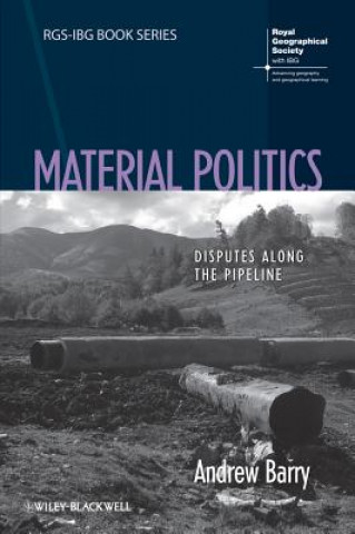 Kniha Material Politics - Disputes Along the Pipeline Andrew Barry