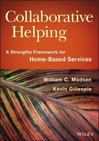 Knjiga Collaborative Helping - A Strengths Framework for Home-Based Services William C Madsen