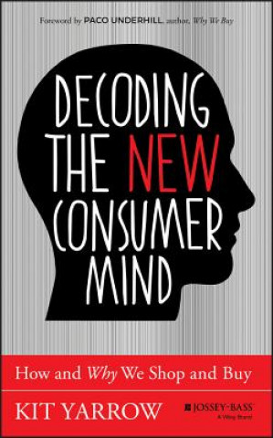 Книга Decoding the New Consumer Mind Kit Yarrow