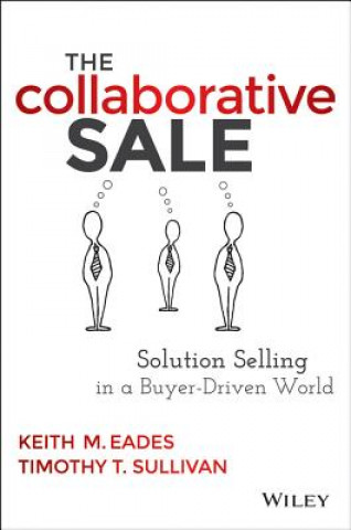 Книга Collaborative Sale - Solution Selling in a Buyer-Driven World Keith M Eades